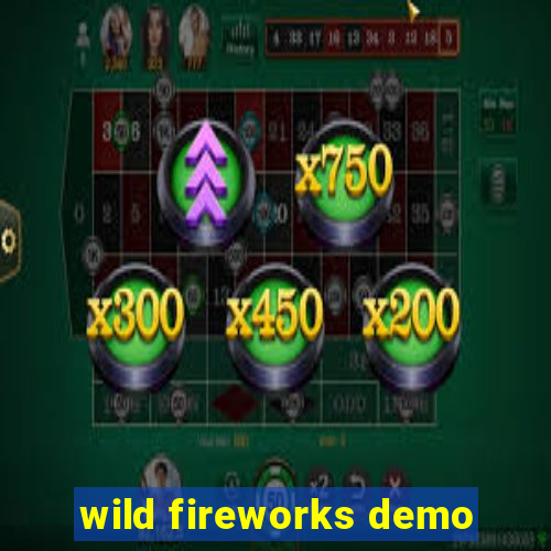 wild fireworks demo